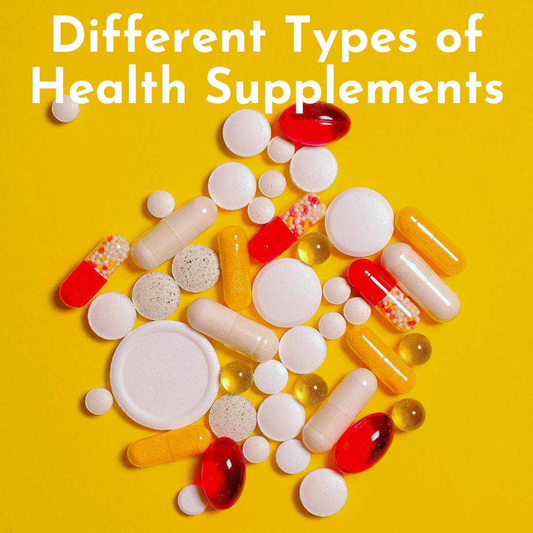 Different Types of Health Supplements: Vitamins, Minerals, Proteins, and More