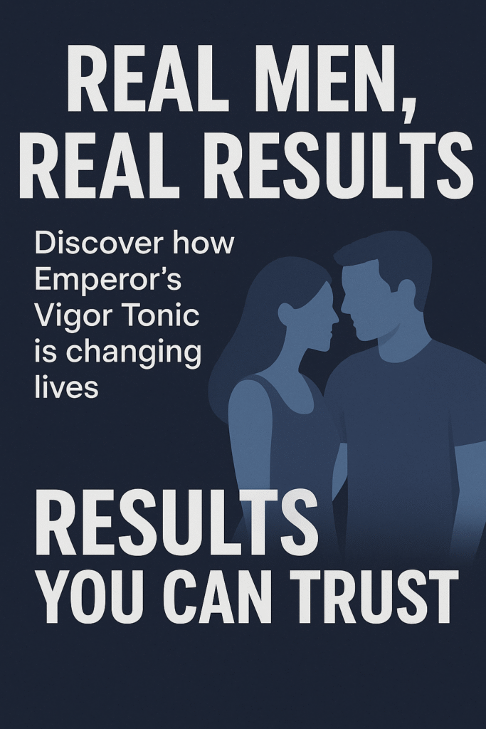 Discover how Emperor’s Vigor Tonic is changing lives